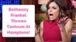 Bethenny Frankel Throws A Temper Tantrum At VIP Hamptons Party!