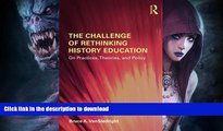 Buy books  The Challenge of Rethinking History Education: On Practices, Theories, and Policy