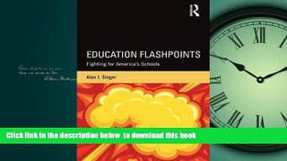 Pre Order Education Flashpoints: Fighting for America s Schools Alan J. Singer Full Ebook