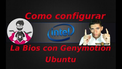 Como configurar la bios con Genymotion en Ubuntu 16.04