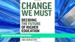FAVORIT BOOK Change We Must: Deciding the Future of Higher Education  BOOOK ONLINE