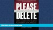 READ THE NEW BOOK Please Delete: How Leadership Hubris Ignited a Scandal and Tarnished a