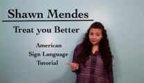 Shawn Mendes - Treat You Better (ASL Tutorial)