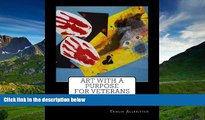 READ THE NEW BOOK ART with a Purpose for Veterans: Empowering Vets through the creative process