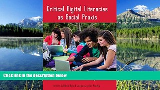 READ book Critical Digital Literacies as Social Praxis: Intersections and Challenges (New