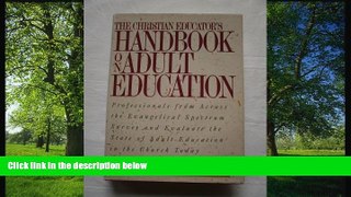 READ PDF [DOWNLOAD] The Christian Educator s Handbook on Adult Education Kenneth O. Gangel BOOOK