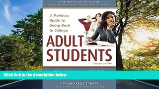 PDF [DOWNLOAD] Adult Students: A Painless Guide to Going Back to College Gen Tanabe BOOOK ONLINE