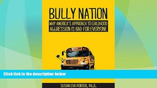 Best Price Bully Nation: Why America s Approach to Childhood Aggression is Bad for Everyone Susan