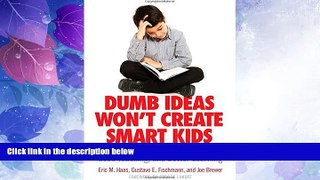 Best Price Dumb Ideas Won t Create Smart Kids: Straight Talk About Bad School Reform, Good