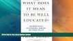 Price What Does it Mean to Be Well Educated? And Other Essays on Standards, Grading, and Other