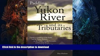 GET PDF  Paddling the Yukon River and it s Tributaries  GET PDF