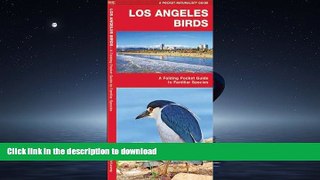 READ BOOK  Los Angeles Birds: A Folding Pocket Guide to Familiar Species (Pocket Naturalist Guide