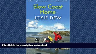 READ BOOK  Slow Coast Home: A 5,000-Mile Cycle Journey Around the Shores of England and Wales