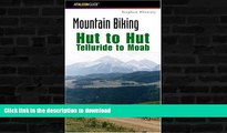 EBOOK ONLINE  Mountain Biking Hut to Hut: Telluride to Moab (Regional Mountain Biking Series)