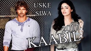 Kaabil Movie Song 2017 Uske Siwa By Arijit Singh Staring hritik roshan Yami Gautum