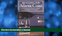 GET PDF  Bicycling the Atlantic Coast: A Complete Route Guide, Florida to Maine  GET PDF