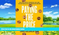 Read Online Sara Goldrick-Rab Paying the Price: College Costs, Financial Aid, and the Betrayal of