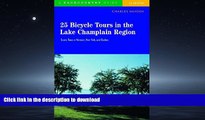 READ BOOK  25 Bicycle Tours in the Lake Champlain Region: Scenic Tours in Vermont, New York, and