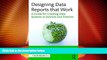 Best Price Designing Data Reports that Work: A Guide for Creating Data Systems in Schools and