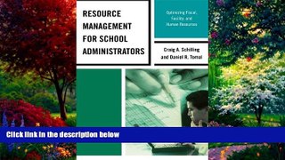 Online Daniel R. Tomal Resource Management for School Administrators: Optimizing Fiscal, Facility,