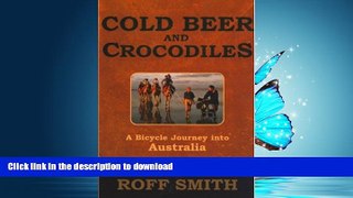 GET PDF  Cold Beer and Crocodiles: A Bicycle Journey into Australia  GET PDF