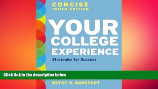 READ THE NEW BOOK Your College Experience, Concise Tenth Edition: Strategies for Success John N.