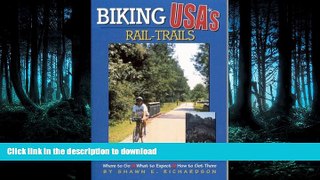 READ BOOK  Biking USA s Rail Trails: Where to Go/What to Expect/How to Get There  BOOK ONLINE