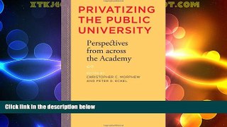 Price Privatizing the Public University: Perspectives from across the Academy Stanley O. Ikenberry