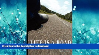 READ BOOK  Life Is a Road, Ride It Hard!  GET PDF