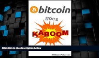 Price Bitcoin goes KABOOM!: Caveat Emptor - Let the Buyer Beware William Peterson On Audio