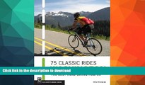 READ BOOK  75 Classic Rides Washington: The Best Road Biking Routes FULL ONLINE