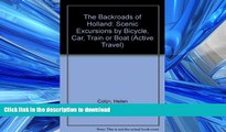 EBOOK ONLINE  The Backroads of Holland: Scenic Excursions by Bicycle, Car, Train, or Boat (Active
