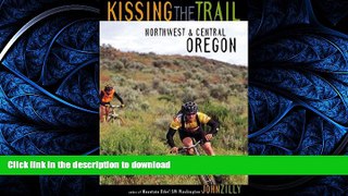 GET PDF  Kissing the Trail: Northwest and Central Oregon Mountain Bike Trails FULL ONLINE