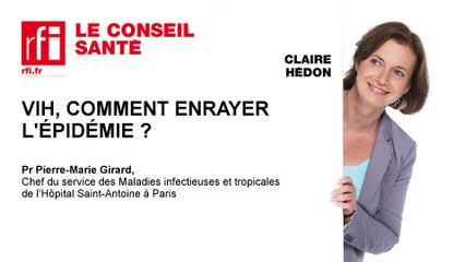 Comment lutter efficacement contre l'épidémie de Sida ? Les conseils du Pr Pierre-Marie Girard 🔬