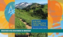 READ BOOK  Hiking the Pacific Crest Trail Washington: Section Hiking from the Columbia River to