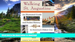 READ BOOK  Walking St. Augustine: An Illustrated Guide and Pocket History to America s Oldest