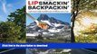 READ BOOK  Lipsmackin  Backpackin : Lightweight, Trail-Tested Recipes For Backcountry Trips FULL