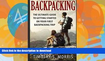 FAVORITE BOOK  Backpacking: The Ultimate Guide to Getting Started on Your First Backpacking Trip