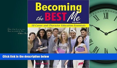 READ THE NEW BOOK Becoming the Best Me: 10 Career and Character Education Essentials Robert