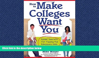 READ THE NEW BOOK How to Make Colleges Want You: Insider Secrets for Tipping the Admissions Odds