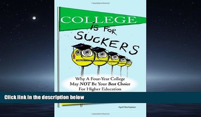 READ THE NEW BOOK College Is For Suckers: The FIRST College Guide You Should Read April Norhanian