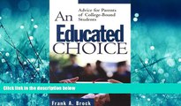 FAVORIT BOOK An Educated Choice: Advice for Parents of College-Bound Students Frank A Brock BOOK