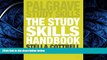 READ PDF [DOWNLOAD] The Study Skills Handbook (Palgrave Study Skills) Stella Cottrell BOOK ONLINE