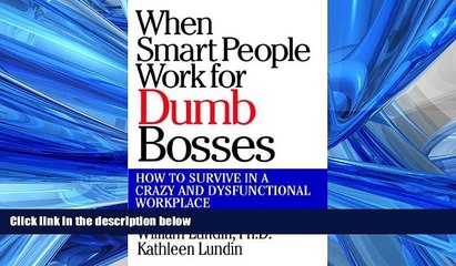 READ book When Smart People Work for Dumb Bosses: How to Survive in a Crazy and Dysfunctional