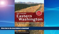 READ BOOK  Day Hiking: Eastern Washington Kettles-Selkirks Columbia Plateau Blue Mountains  BOOK