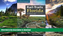 FAVORITE BOOK  Rail-Trails Florida: The definitive guide to the state s top multiuse trails FULL