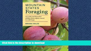 READ BOOK  Mountain States Foraging: 115 Wild and Flavorful Edibles from Alpine Sorrel to Wild