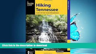 READ BOOK  Hiking Tennessee: A Guide to the State s Greatest Hiking Adventures (State Hiking