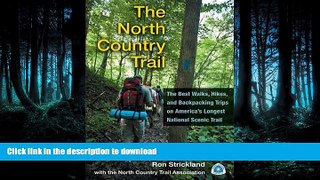 READ BOOK  The North Country Trail: The Best Walks, Hikes, and Backpacking Trips on Americaâ€™s