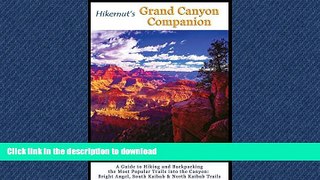 READ BOOK  Hikernut s Grand Canyon Companion: A Guide to Hiking and Backpacking the Most Popular